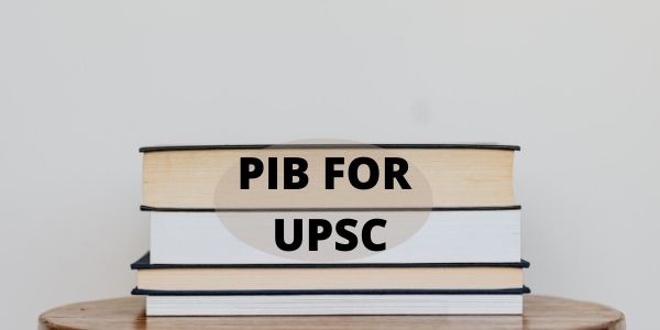 Press Informative Bureau (PIB) - UPSC Current Affairs