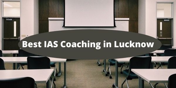 Best IAS Coaching In Lucknow - Top 5 UPSC Academy Centre In Lucknow