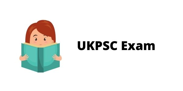 UKPSC (Uttarakhand public service commission) Exam, find the complete details.