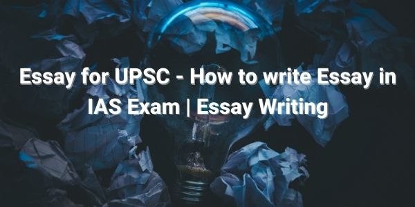 Essay For UPSC - How To Write Essay In IAS Exam | Essay Writing