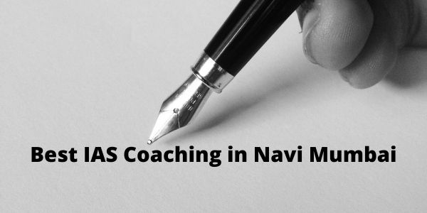 Know which are the Best IAS Coaching in Navi Mumbai. We have listed Top 5 UPSC Academy Centre