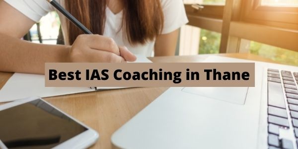 Let us understand which are the Best IAS Coaching in Thane with the necessary details.