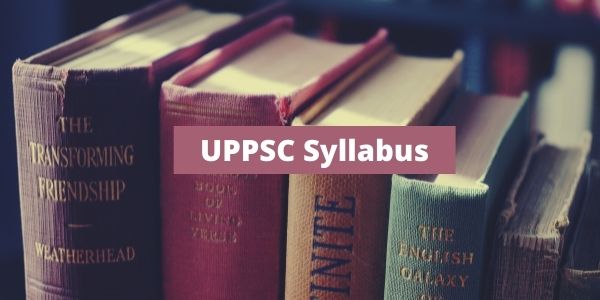 Know the complete details of the UPPSC Syllabus.