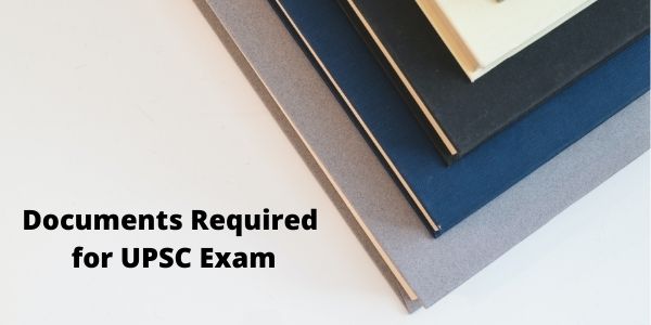Get the complete details related to the Documents Required for UPSC Exam and related information.