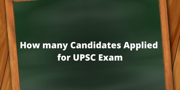In the article, know about the How many Candidates Applied for UPSC exam/ how many people give upsc