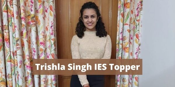 Get all details related to the Trishla Singh UPSC IES Topper in the article. 