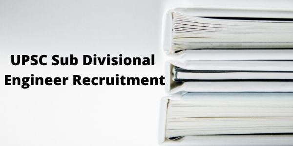 upsc-sub-divisional-engineer-recruitment-how-to-apply-all-details