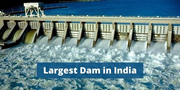 This article mainly talks about the Largest Dam in India and other details