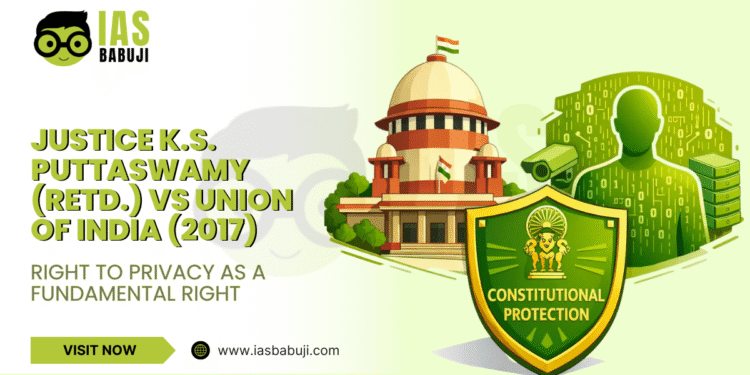 Justice K.S. Puttaswamy (Retd.) vs Union of India (2017)